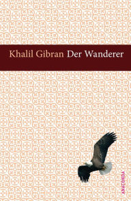 Title: Der Wanderer, Author: Kahlil Gibran