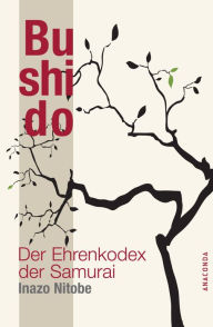 Title: Bushido - Der Ehrenkodex der Samurai, Author: Inazo Nitobe