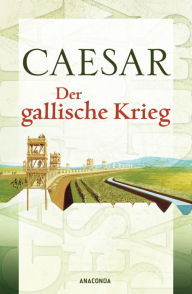 Title: Der gallische Krieg, Author: Caesar