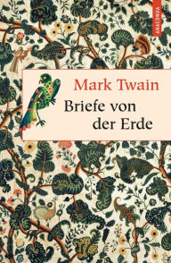 Title: Briefe von der Erde, Author: Mark Twain