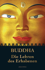 Title: Buddha - Die Lehren des Erhabenen, Author: Buddha