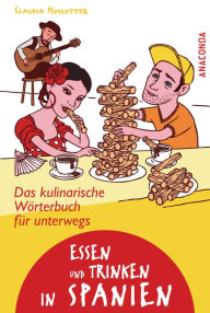 Title: Essen und Trinken in Spanien - Das kulinarische Wörterbuch für unterwegs, Author: Claudia Mussotter