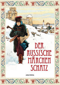 Title: Der Russische Märchenschatz, Author: Anaconda Verlag