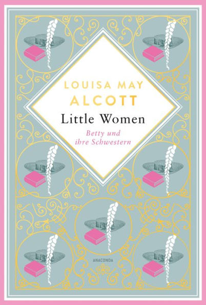 Louisa May Alcott, Betty und ihre Schwestern: Vollständige, ungekürzte Ausgabe