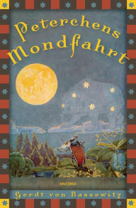 Title: Gerdt von Bassewitz, Peterchens Mondfahrt (mit Illustrationen): Vollständige, ungekürzte Ausgabe, Author: Gerdt von Bassewitz