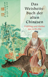 Title: Das Weisheitsbuch der alten Chinesen, Author: Lü Bu We