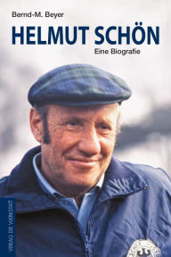 Title: Helmut Schön: Eine Biografie, Author: Bernd-M. Beyer