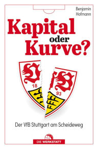 Title: Kapital oder Kurve?: Der VfB Stuttgart am Scheideweg, Author: Benjamin Hofmann