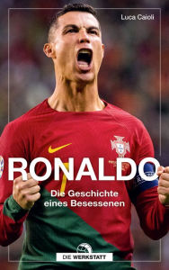 Title: Ronaldo: Die Geschichte eines Besessenen, Author: Luca Caioli