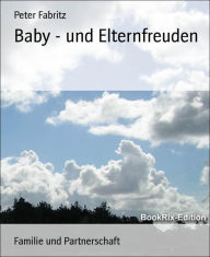 Title: Baby - und Elternfreuden, Author: Peter Fabritz