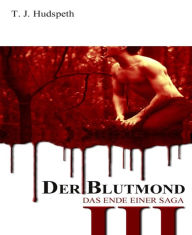 Title: Der Blutmond - Teil 3, Author: T. J. Hudspeth