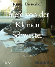 Title: Briefe von der Kleinen Schwester: Roman, Author: Rainer Diesterhöf