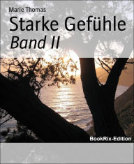 Title: Starke Gefühle: Band II, Author: Marie Thomas