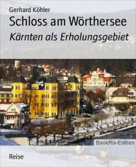 Title: Schloss am Wörthersee: Kärnten als Erholungsgebiet, Author: Gerhard Köhler