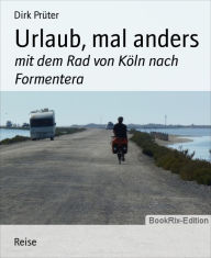 Title: Urlaub, mal anders: mit dem Rad von Köln nach Formentera, Author: Dirk Prüter