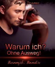 Title: Warum ich?: Ohne Ausweg..., Author: Bonnyb. Bendix