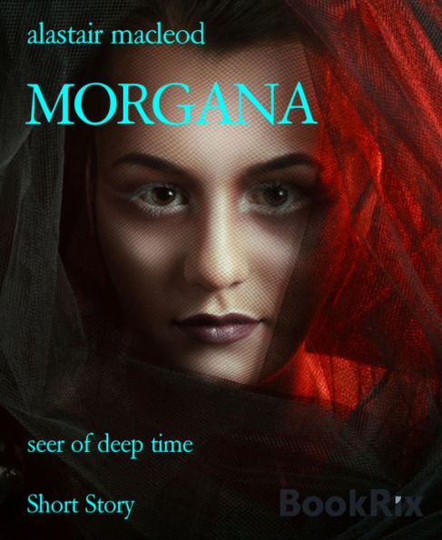 MORGANA: seer of deep time