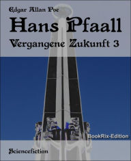Title: Hans Pfaall: Vergangene Zukunft 3, Author: Edgar Allan Poe