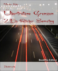 Title: Übertretene Grenzen: 2.Ein tödlicher Samstag, Author: Marlies Kühr