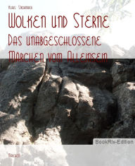 Title: Wolken und Sterne: Das unabgeschlossene Märchen vom Alleinsein, Author: Klaus Strohmaier