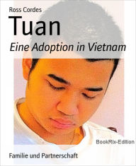 Title: Tuan: Eine Adoption in Vietnam, Author: Ross Cordes