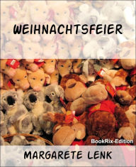 Title: Weihnachtsfeier: Erzählung, Author: Margarete Lenk