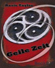 Title: Geile Zeit, Author: Rosie Taylor