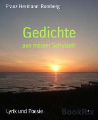 Title: Gedichte: aus meiner Schulzeit, Author: Franz Hermann Romberg