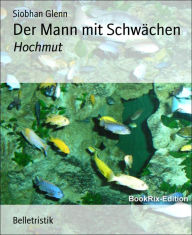 Title: Der Mann mit Schwächen: Hochmut, Author: Siobhan Glenn