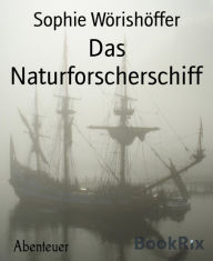 Title: Das Naturforscherschiff, Author: Sophie Wörishöffer