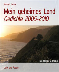 Title: Mein geheimes Land: Gedichte 2005-2010, Author: Norbert Hesse