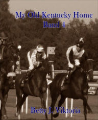 Title: My Old Kentucky Home: Band 4, Author: Betty J. Viktoria