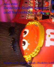 Title: Zwischen Kinderzimmer und Nervenheilanstalt, Author: Anna Miller