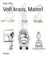 Title: Voll krass, Mann!, Author: Kaya Rohr