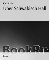 Title: Über Schwäbisch Hall, Author: Karl Schön