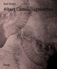 Title: Albert Camus, Tagebücher, Author: Karl Schön