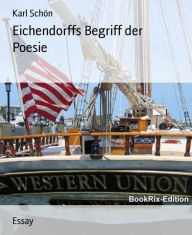 Title: Eichendorffs Begriff der Poesie, Author: Karl Schön