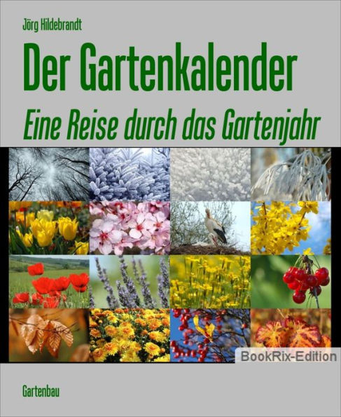 Der Gartenkalender: Eine Reise durch das Gartenjahr