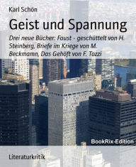 Title: Geist und Spannung: Drei neue Bücher: Faust - geschüttelt von H. Steinberg, Briefe im Kriege von M. Beckmamn, Das Gehöft von F. Tozzi, Author: Karl Schön