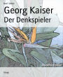 Georg Kaiser: Der Denkspieler