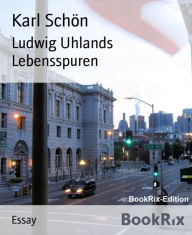 Title: Ludwig Uhlands Lebensspuren, Author: Karl Schön