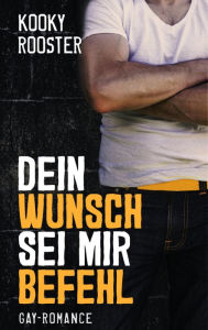 Title: Dein Wunsch sei mir Befehl: Gay Romance, Author: Kooky Rooster