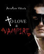 To Love A Vampire: Dark Vampire Knight Series: Book One