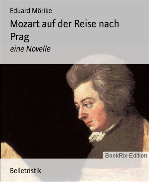 Mozart auf der Reise nach Prag: eine Novelle