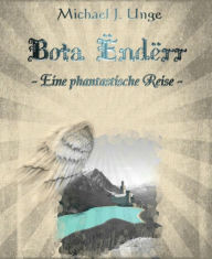 Title: Bota Ëndërr: Eine phantastische Reise, Author: Michael J. Unge