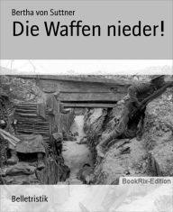 Title: Die Waffen nieder!, Author: Bertha von Suttner