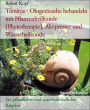 Tinnitus - Ohrgeräusche behandeln mit Pflanzenheilkunde (Phytotherapie), Akupressur und Wasserheilkunde: Ein pflanzlicher und naturheilkundlicher Ratgeber