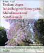 Trockene Augen Behandlung mit Homöopathie, Schüsslersalzen und Naturheilkunde: Ein homöopathischer und naturheilkundlicher Ratgeber