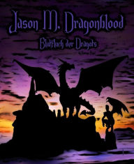 Title: Jason M. Dragonblood: Blutfluch der Dragots, Author: Revenge Angel