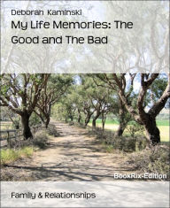 Title: My Life Memories: The Good and The Bad, Author: Deborah Kaminski